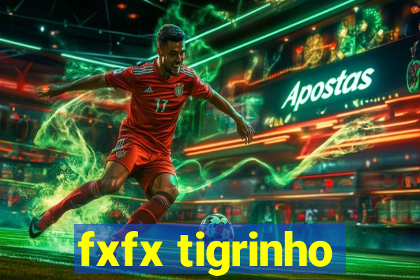 fxfx tigrinho